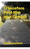 I Therefore Post Him as a Coward