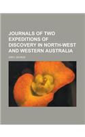 Journals of Two Expeditions of Discovery in North-West and Western Australia Volume 1: (English)