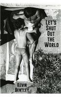 Let's Shut Out the World