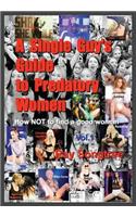 Single Guy's Guide to Predatory Women (Vol. 1, Lipstick and War Crimes Series)