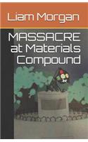 Massacre at Materials Compound