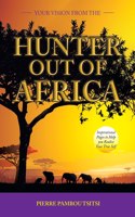 Your Vision from the Hunter out of Africa
