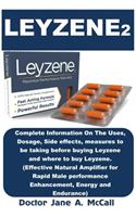 Leyzene 2: Complete Information on the Uses, Dosage, Side Effects, Measures to Be Taking Before Buying Leyzene and Where to Buy Leyzene. (Effective ... Enhancement, Energy and Endurance)