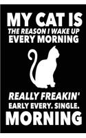 My Cat is the Reason I Wake Up Every Morning Really Freakin' Early Every. Single
