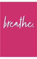 Breathe: Inspirational Notebook / Journal (Pink)