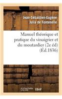 Manuel Théorique Et Pratique Du Vinaigrier Et Du Moutardier (2 Édition Revue, Corrigée Et Augmentée)