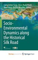 Socio-Environmental Dynamics along the Historical Silk Road