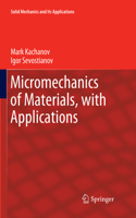 Micromechanics of Materials, with Applications: (249 Solid Mechanics and Its Applications)