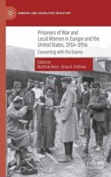 Prisoners of War and Local Women in Europe and the United States, 1914-1956