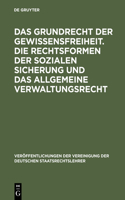 Das Grundrecht Der Gewissensfreiheit. Die Rechtsformen Der Sozialen Sicherung Und Das Allgemeine Verwaltungsrecht