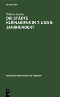 Die Städte Kleinasiens Im 7. Und 8. Jahrhundert