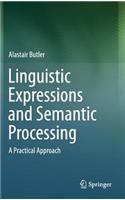 Linguistic Expressions and Semantic Processing: A Practical Approach