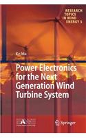 Power Electronics for the Next Generation Wind Turbine System