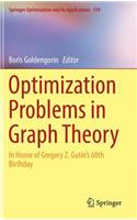 Optimization Problems in Graph Theory: In Honor of Gregory Z. Gutin's 60th Birthday