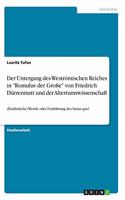 Untergang des Weströmischen Reiches in Romulus der Große von Friedrich Dürrenmatt und der Altertumswissenschaft