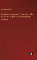 Instructions pratiques sur l'observation et la mesure des propriétés optiques appelées rotatoires