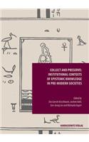 Collect and Preserve: Institutional Contexts of Epistemic Knowledge in Pre-Modern Societies