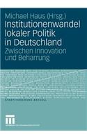 Institutionenwandel Lokaler Politik in Deutschland