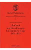 Rußland Und Die Schleswig-Holsteinische Frage 1839-1853