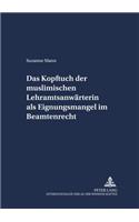 Das Kopftuch Der Muslimischen Lehramtsanwaerterin ALS Eignungsmangel Im Beamtenrecht