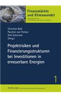 Projektrisiken Und Finanzierungsstrukturen Bei Investitionen in Erneuerbare Energien