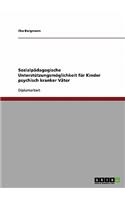 Sozialpädagogische Unterstützungsmöglichkeit für Kinder psychisch kranker Väter: (German)