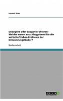Endogene oder exogene Faktoren - Welche waren ausschlaggebend für die wirtschaftlichen Probleme der Entwicklungsländer?
