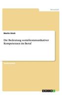 Die Bedeutung sozial-kommunikativer Kompetenzen im Beruf
