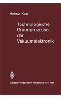 Technologische Grundprozesse der Vakuumelektronik