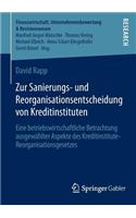 Zur Sanierungs- und Reorganisationsentscheidung von Kreditinstituten
