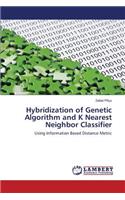 Hybridization of Genetic Algorithm and K Nearest Neighbor Classifier