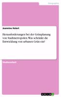 Herausforderungen bei der Grünplanung von Stadtmetropolen. Was schränkt die Entwicklung von urbanen Grün ein?