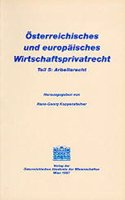 Osterreichisches Und Europaisches Wirtschaftsprivatrecht / Arbeitsrecht