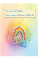 Tim und der kleine Regenbogen Wunsch Delphin