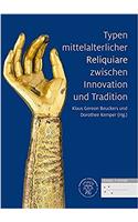 Typen Mittelalterlicher Reliquiare Zwischen Innovation Und Tradition