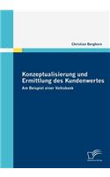 Konzeptualisierung und Ermittlung des Kundenwertes: Am Beispiel einer Volksbank