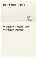 Wallfahrer-, Maler- Und M Rdergeschichten