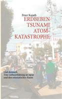 Erdbeben, Tsunami, Atomkatastrophe
