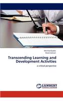 Transcending Learning and Development Activities