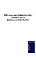 300 Fragen zum Industriemeister Textilwirtschaft