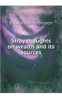 Stray thoughts on wealth and its sources: (English)