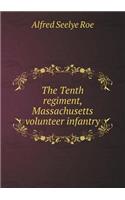 The Tenth regiment, Massachusetts volunteer infantry: (English)