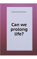 Can we prolong life?