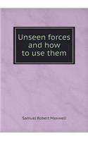 Unseen Forces and How to Use Them