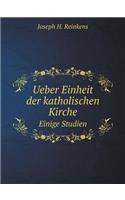 Ueber Einheit der katholischen Kirche Einige Studien