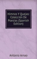 Himnos Y Quejas: Coleccion De Poesias (Spanish Edition)