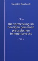 Die Vormerkung Im Heutigen Gemeinen Preussischen Immobiliarrecht (German Edition)