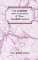 complete poetical works of Oliver Wendell Holmes