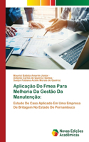 Aplicação Do Fmea Para Melhoria Da Gestão Da Manutenção
