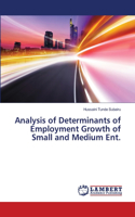 Analysis of Determinants of Employment Growth of Small and Medium Ent.